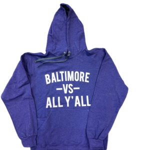 Baltimore Vs. All Y’All Hooded Sweatshirt