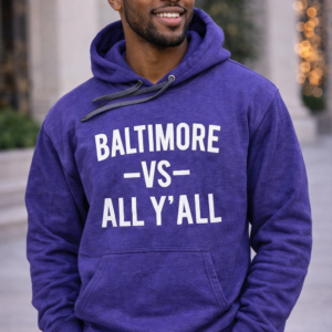Baltimore Vs. All Y’All Hooded Sweatshirt
